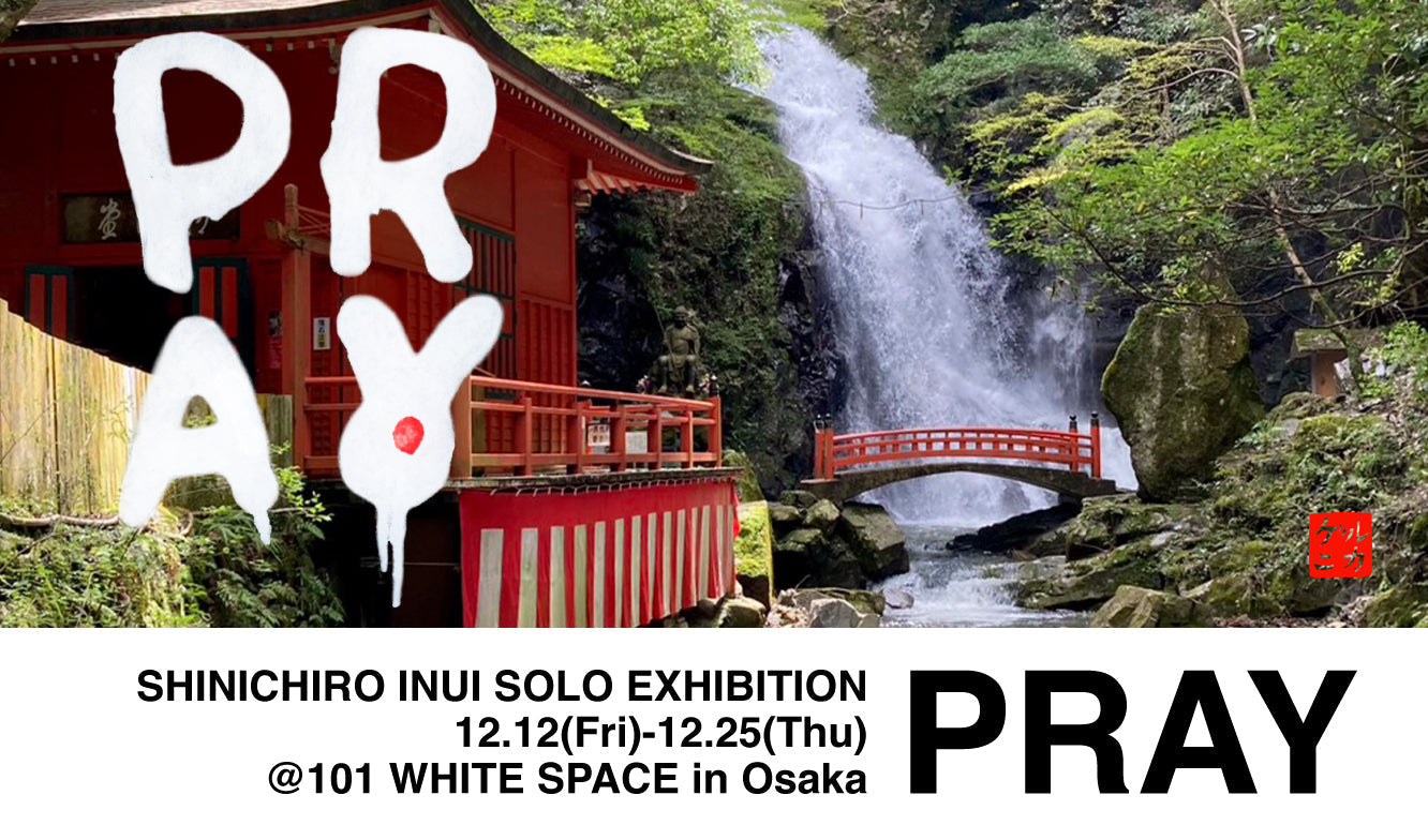 乾シンイチロウ SOLO EXHIBITION「PRAY」開催】 – guernika official